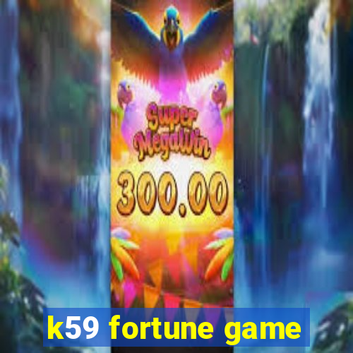 k59 fortune game